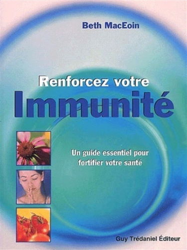 Renforcez votre immunité : un guide essentiel pour fortifier votre santé