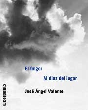 Couverture de El fulgor / al dios del lugar par José Angel Valente
