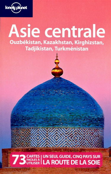Asie centrale : Ouzbékistan, Kazakhstan, Kirghizstan, Tadjikistan, Turkménistan