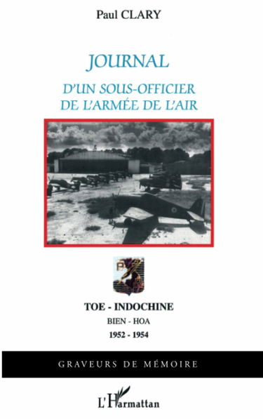 Journal d'un sous-officier de l'armée de l'air - Toe, Indochine, Bien-Hoa