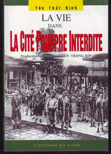 Couverture de LA VIE DANS LA CITE POURPRE INTERDITE VIETNAM