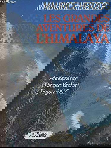 Les grandes aventures de l'Himalaya : Annapurna, Nanga Parbat, Chogori-K2