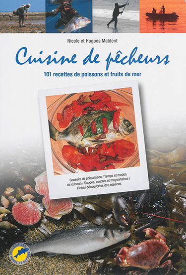 Cuisine de pêcheurs : 101 recettes de poissons et fruits de mer