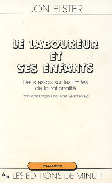Le laboureur et ses enfants : deux essais sur les limites de la rationalité