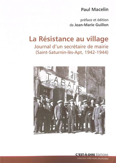 La résistance au village : journal d'un secrétaire de mairie (Saint-Saturnin-lès-Apt, 1942-1944)