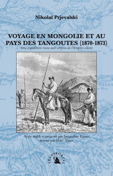 Couverture de Voyage en Mongolie et au pays des Tangoutes (1870-1873) : une expédition russe aux confins de l'Empire céleste