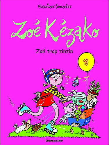 Zoé Kézako. Zoé trop zinzin