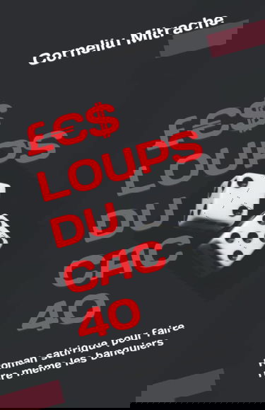 £€$ LOUPS DU CAC 40: Roman satirique pour faire rire même les banquiers