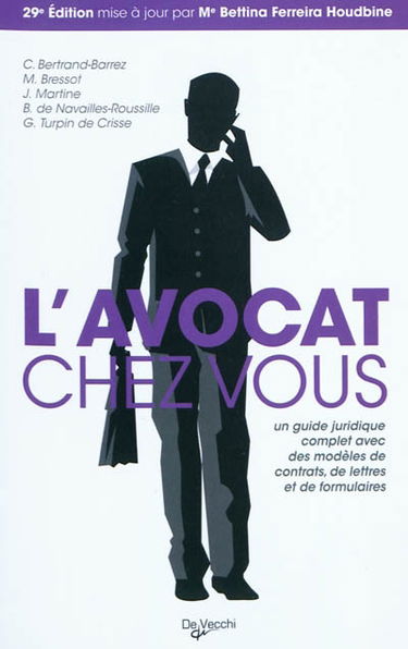 L'avocat chez vous : le conseiller juridique pour tous : un guide juridique complet avec des modèles de contrats, de lettres et de formulaires