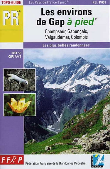 Les environs de Gap à pied : Champsaur, Gapençais, Valgaudemar, Colombis