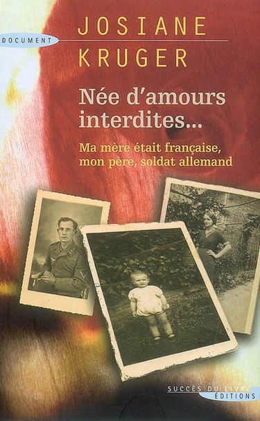 Née d'amours interdites : ma mère était française, mon père, soldat allemand