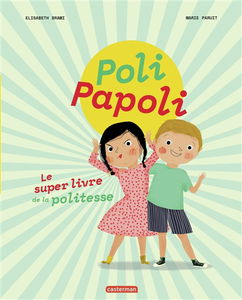 Poli, Papoli : le super livre de la politesse