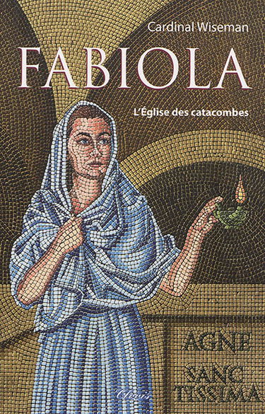 Fabiola : l'Eglise des catacombes
