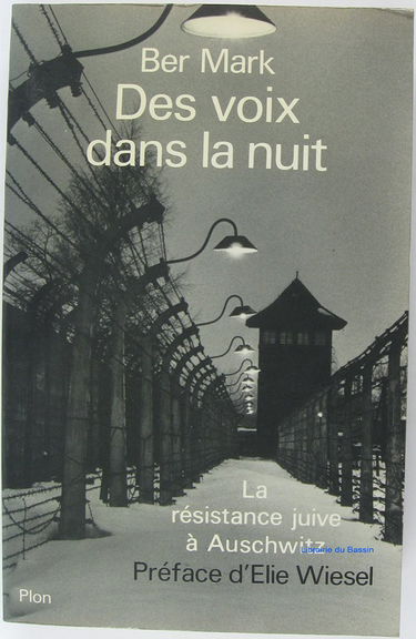 Des voix dans la nuit : La Résistance juive à Auschwitz