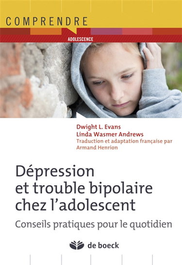 Couverture de Dépression et troubles bipolaires chez l'adolescent : conseils pratiques pour le quotidien