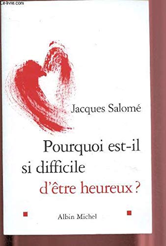 Pourquoi est-il si difficile d'être heureux?