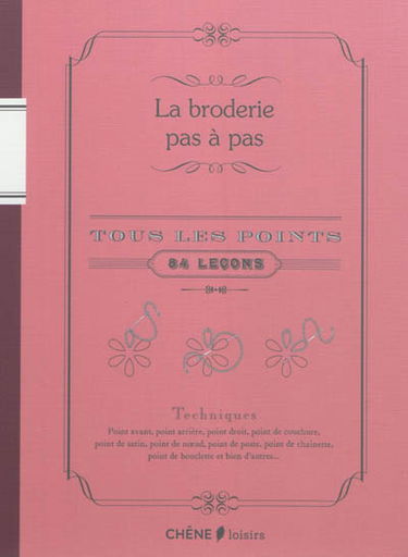 La broderie pas à pas : tous les points : 84 leçons