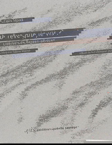 Je rêve que je vis ? : libérée de Bergen-Belsen