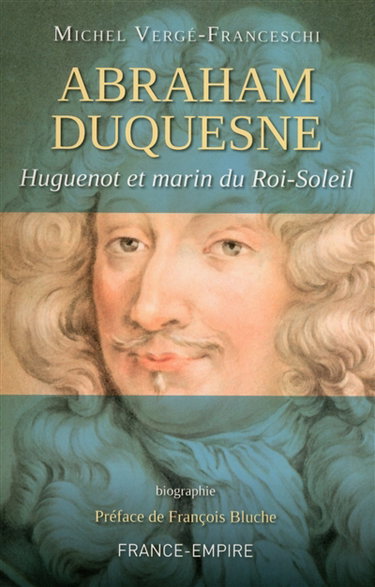 Couverture de Abraham Duquesne : huguenot et marin du Roi-Soleil par Michel Vergé-Franceschi