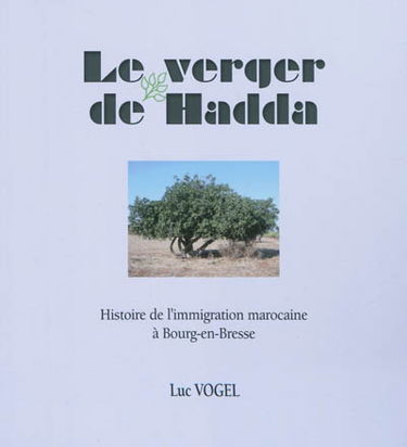 Le verger de Hadda : histoire de l'immigration marocaine à Bourg-en-Bresse