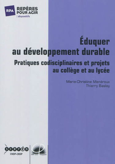 Eduquer au développement durable : pratiques codisciplinaires et projets au collège et au lycée