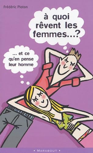A quoi rêvent les femmes ?: ( Et ce qu'en pense leur homme )