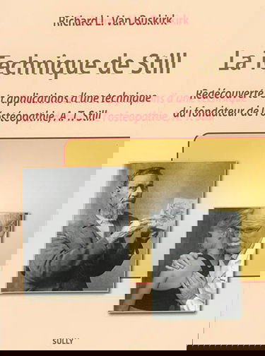 La technique de Still : redécouverte et applications d'une technique du fondateur de l'ostéopathie, A. T. Still