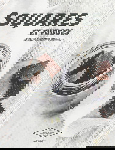 Squares et fudges : recettes carrément fondantes