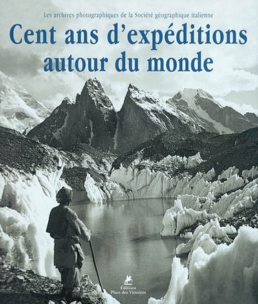 Cent ans d'expéditions autour du monde : les archives photographiques de la Société géographique italienne