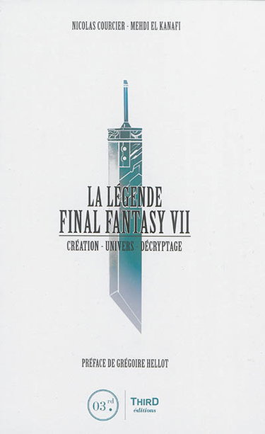 Couverture de La légende Final Fantasy VII : création, univers, décryptage