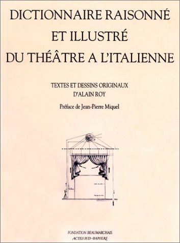 Dictionnaire raisonné et illustré du théâtre à l'italienne