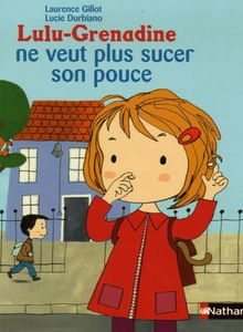 Lulu-Grenadine ne veut plus sucer son pouce