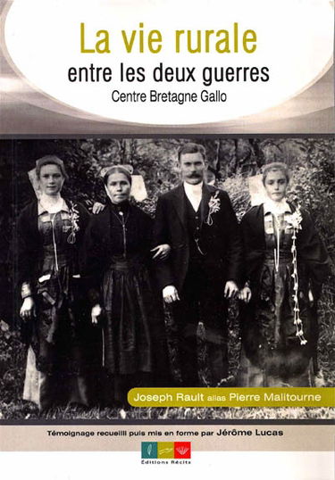La vie rurale entre les deux guerres : Centre Bretagne Gallo