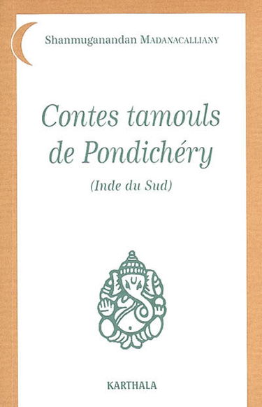 Contes tamouls de Pondichéry : Inde du Sud