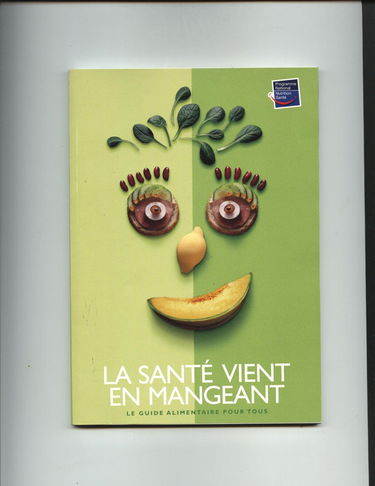 La santé vient en mangeant: Le guide alimentaire pour tous
