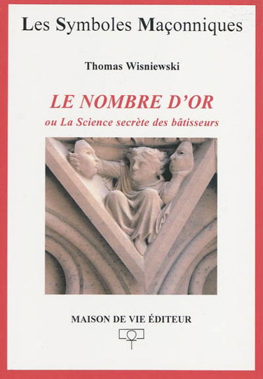 Le nombre d'or ou La science secrète des bâtisseurs