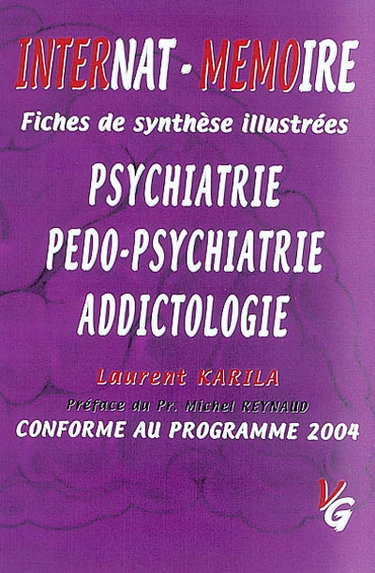 Couverture de Psychiatrie, pédo-psychiatrie, addictologie : internat-mémoire, fiches de synthèse illustrées, conforme au programme 2004 par Laurent Karila