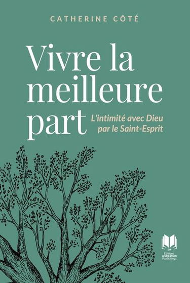 Vivre la meilleure part : L'intimité avec Dieu par le Saint-Esprit