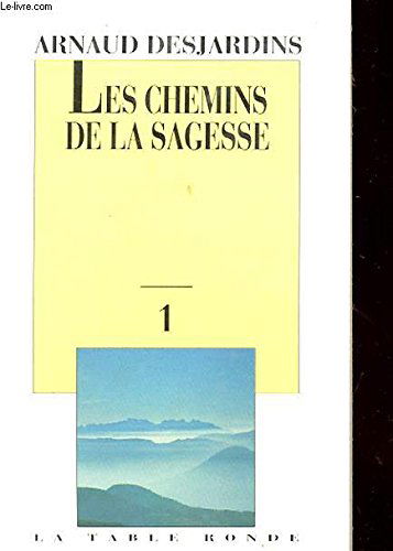 Les Chemins de la sagesse. Vol. 1