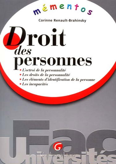 Droit des personnes : l'octroi de la personnalité, les droits de la personnalité, les éléments d'identification de la personne, les incapacités