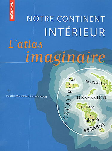 Notre continent intérieur : l'atlas imaginaire