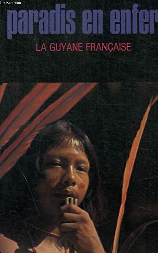 paradis en enfer/la guyane française