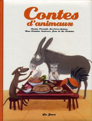 Contes d'animaux. Charles Perrault, Les frères Grimm, Hans Christian Andersen, Jean de La Fontaine.