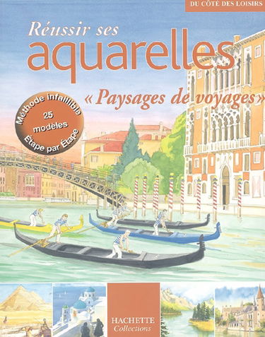 Réussir ses aquarelles : paysages de voyages