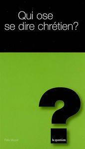 Qui ose se dire chrétien ?