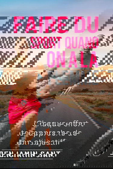 Faire du Sport quand on a la Flemme: De l'entraînement à l'alimentation pour tous les sportifs et ceux moins !