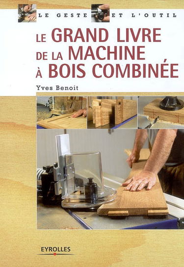 Le grand livre de la machine à bois combinée