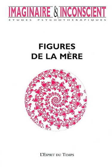 Imaginaire et inconscient, n° 6. Figures de la mère