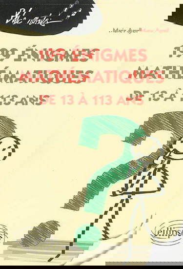 199 énigmes mathématiques : de 13 à 113 ans