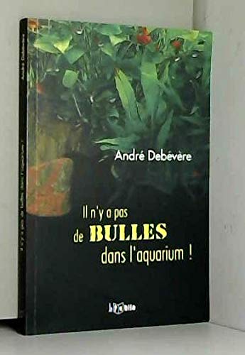 Il n'y a pas de bulles dans l'aquarium !